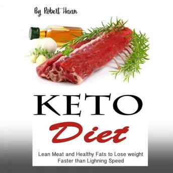 Keto Diet: Lean Meat and Healthy Fats to Lose Weight Faster than Lightning Speed