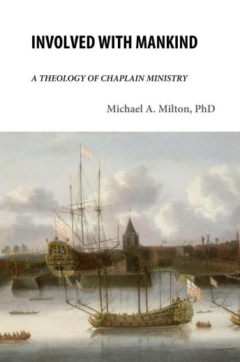 Download Involved with Mankind: A Theology of Chaplaincy by Michael A. Milton