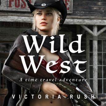 Wild West: A Time Travel Adventure: Lesbian Fantasy Erotica Series