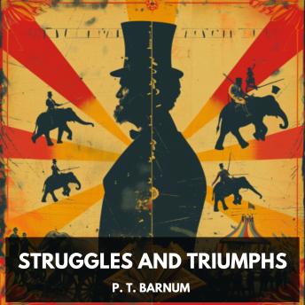 Struggles and Triumphs (Unabridged)