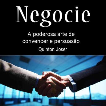 [Portuguese] - Negocie: A poderosa arte de convencer e persuasão