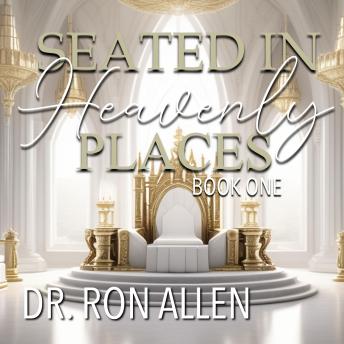 Download Seated in Heavenly Places: Book One by Dr. Ron Allen