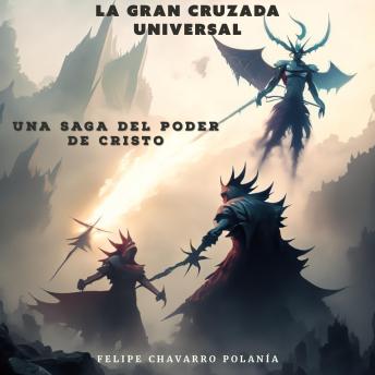 Download Gran Cruzada Universal: Una Saga Del Poder De Cristo by Felipe Chavarro Polanía