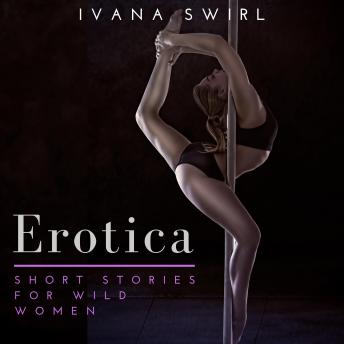 Download Erotica Short Stories For Wild Women: Forbidden Dirty Secrets Romance for Adults by Ivana Swirl