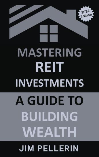 Download Mastering REIT Investments: A Comprehensive Guide to Wealth Building by Jim Pellerin