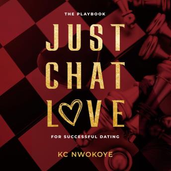 JUST CHAT LOVE: THE PLAYBOOK FOR SUCCESSFUL DATING