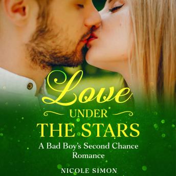 Download Love Under the Stars: A Bad Boy's Second Chance Romance by Nicole Simon