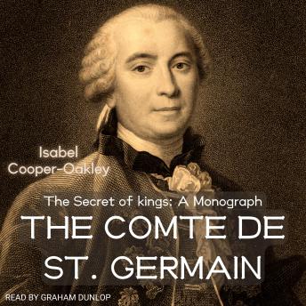 Download Comte de St. Germain: The Secret of kings: A Monograph by Isabel Cooper-Oakley