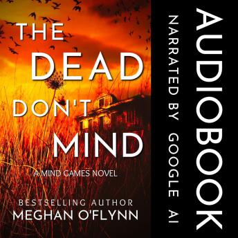 The Dead Don't Mind: A Suspenseful Psychological Crime Thriller Audiobook