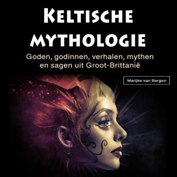 [Dutch; Flemish] - Keltische mythologie: Goden, godinnen, verhalen, mythen en sagen uit Groot-Brittanië