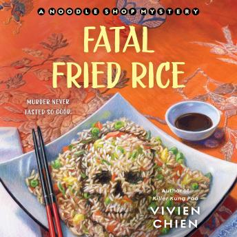 Fatal Fried Rice: A Noodle Shop Mystery