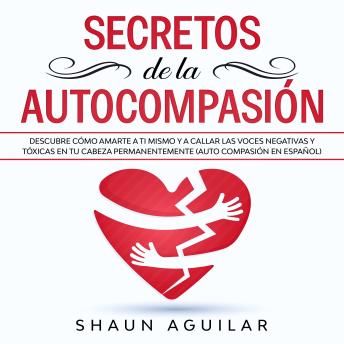 [Spanish] - Secretos de la Autocompasión: Secretos de la Autocompasión