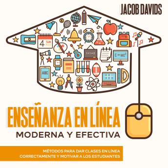 [Spanish] - Enseñanza en Línea Moderna y Efectiva: Métodos para dar clases en línea correctamente y motivar a los estudiantes
