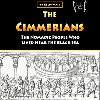 Download Cimmerians: The Nomadic People Who Lived Near the Black Sea by Kelly Mass