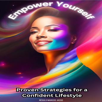Empower Yourself: Proven Strategies for a Confident Lifestyle