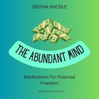 Download Abundant Mind: Guided Meditations for Financial Freedom by Deepak Bhosle