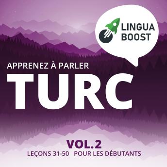 [French] - Apprenez à parler turc Vol. 2: Leçons 31-50. Pour les débutants.