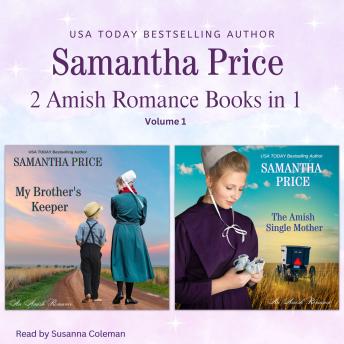Download 2 Amish Romance Books in 1: Volume 1: My Brother's Keeper & The Amish Single Mother by Samantha Price