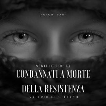 [Italian] - Venti lettere di condannati a morte della Resistenza