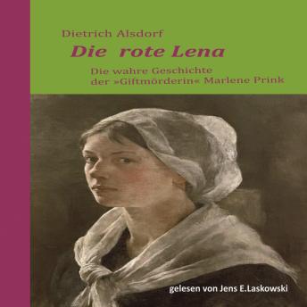 [German] - Die rote Lena: Die wahre Geschichte der 'Giftmörderin' Marlene Prink