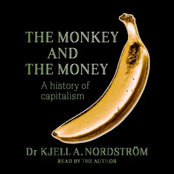 The Monkey and the Money: A history of capitalism