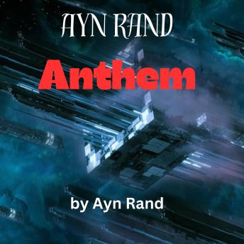 Ayn Rand:  ANTHEM: The use of the word 'I' is now outlawed