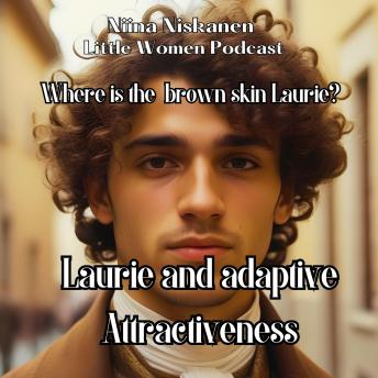 Laurie And Adaptive Attractiveness (Little Women Essay): Where Is The Brown Skin Laurie?