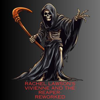 Rachel Lawson's Vivienne and the Reaper- Reworked: A journey to the other realm