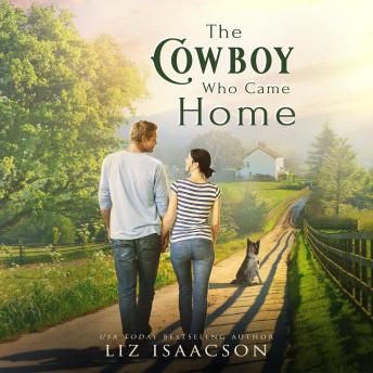 The Cowboy Who Came Home: Second Chance Romance & Small Town Saga