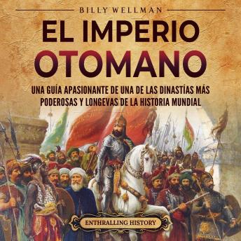 [Spanish] - El Imperio otomano: Una guía apasionante de una de las dinastías más poderosas y longevas de la historia mundial