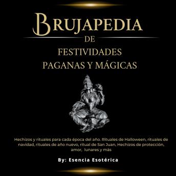 [Spanish] - Brujapedia de Festividades Paganas y Mágicas: Hechizos y rituales para cada época del año
