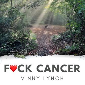 Download F❤️CK CANCER: A journey from despair to healing through the power of love and acceptance by Vinny Lynch