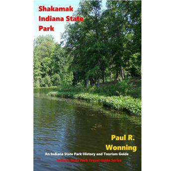 Shakamak Indiana State Park: An Indiana State Park History and Tourism Guide