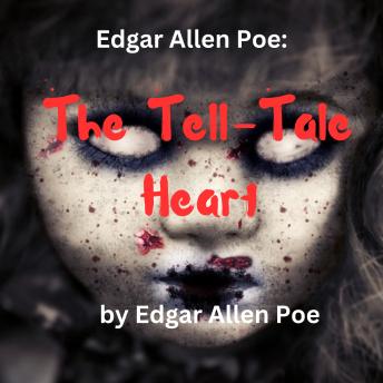 Edgar Allan Poe:  The Tell-Tale Heart: The horror of a dead heart - still beating