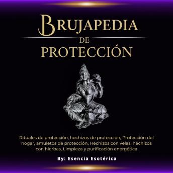 [Spanish] - Brujapedia de Protección: Hechizos de Protección y limpieza energética