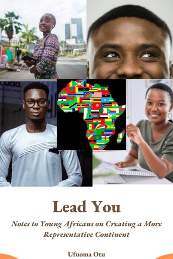 Lead You: Notes to Young Africans on Creating a More Representative Continent