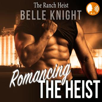 Romancing The Heist: The Ranch: Steamy Romantic Suspense