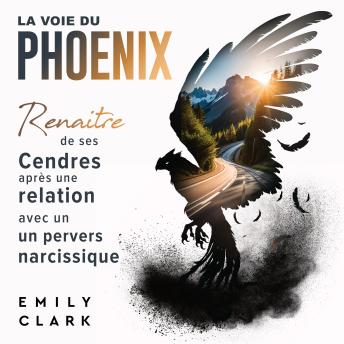 [French] - La Voie du Phoenix: Renaitre de ses Cendres après une Relation avec un Pervers Narcissique
