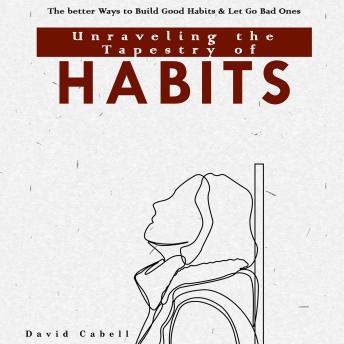 Unraveling the Tapestry of Habits: Embracing the Crazy and Crafting a Path to Positive Change