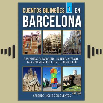 Download Cuentos Bilingües 1 - En Barcelona: 6 Aventuras - en Inglés Y Español - para aprender Inglés con Lectura Bilingüe by Mike Lang