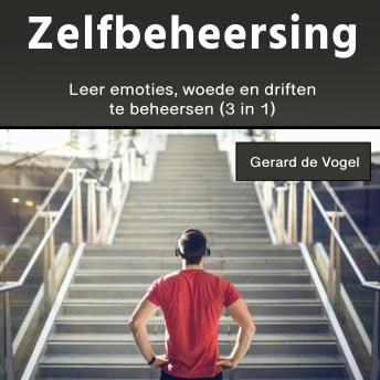 [Dutch; Flemish] - Zelfbeheersing: Leer emoties, woede en driften te beheersen (3 in 1)