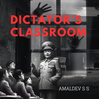Download DICTATOR'S  CLASSROOM by Amaldev S S