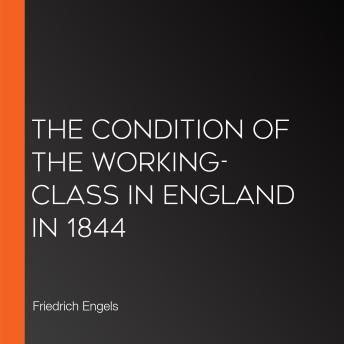 Download Condition of the Working-Class in England in 1844 by Friedrich Engels