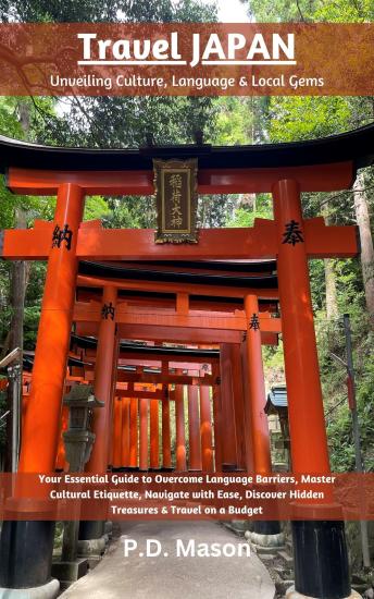 Download Travel Japan: Unveiling Culture, Language & Local Gems by P.D. Mason