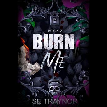 Download Burn Me: A Dark College Reverse Harem by Se Traynor