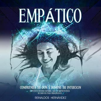[Spanish] - Empático: Comprenda su don y domine su intuición (Empath in Spanish Español: Guía de supervivencia de empatía para principiantes)
