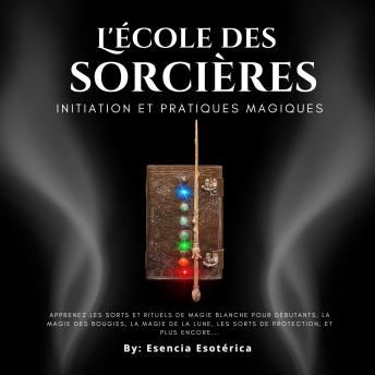[French] - L'école des sorcières: Initiation et pratiques magiques