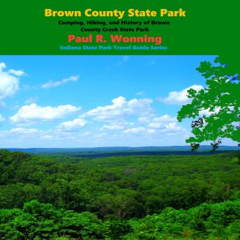 Brown County State Park: Adventures in Brown County and Nashville, Indiana