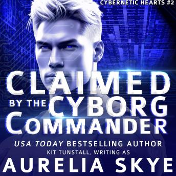 Claimed By The Cyborg Commander: Fated Mates SFR