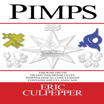 PIMPS THE RAW TRUTH: GRAND INQUISITOR LEVEL PIMPNOLOGICAL CONCLUSIONS